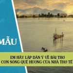 Em hãy lập dàn ý về bài thơ Nhớ con sông quê hương của nhà thơ Tế Hanh