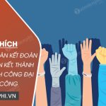 Giải thích câu nói của Bác: Đoàn kết đoàn kết đại đoàn kết, Thành công thành công đại thành công