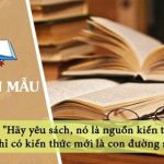 Giải thích câu nói: “Hãy yêu sách, nó là nguồn kiến thức, chỉ có kiến thức mới là con đường sống”