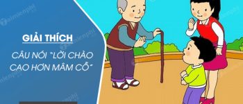 Giải thích câu nói Lời chào cao hơn mâm cỗ