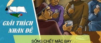 Giải thích nhan đề Sống chết mặc bay