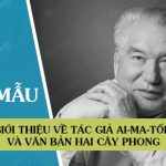 Giới thiệu về tác giả Ai-ma-tốp và văn bản Hai cây phong