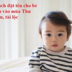 Gợi ý đặt tên con trai sinh vào mùa Thu 2021 may mắn, tài lộc