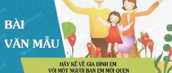 Hãy kể về gia đình em với một người bạn em mới quen