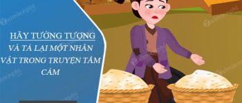 Hãy tưởng tượng và tả lại một nhân vật trong truyện Tấm Cám