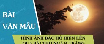 Hình ảnh Bác Hồ hiện lên qua bài thơ Ngắm trăng