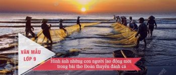 Hình ảnh những con người lao động mới trong bài thơ Đoàn thuyền đánh cá