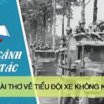 Hoàn cảnh sáng tác bài thơ Bài thơ về tiểu đội xe không kính