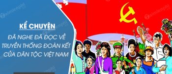 Kể chuyện em đã nghe đã đọc về truyền thống đoàn kết của dân tộc Việt Nam