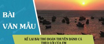 Kể lại bài thơ Đoàn thuyền đánh cá theo lời của em