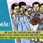 Kể lại câu chuyện mà em biết trong cuộc sống nói lên truyền thống tôn sư trọng đạo của người Việt Nam