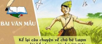 Kể lại câu chuyện về chú bé Lượm qua lời kể của người chú Hà Nội