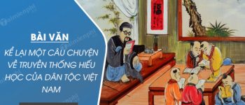 Kể lại một câu chuyện về truyền thống hiếu học của dân tộc Việt Nam