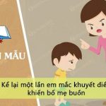 Kể lại một lần em mắc khuyết điểm khiến bố mẹ buồn