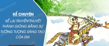 Kể lại truyền thuyết Thánh Gióng bằng sự tưởng tượng sáng tạo của em