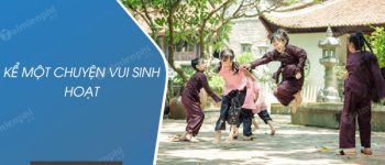 Kể một chuyện vui sinh hoạt