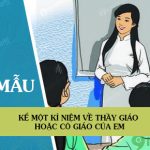 Kể một kỉ niệm về thầy giáo hoặc cô giáo của em