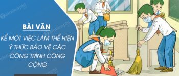 Kể một việc làm thể hiện ý thức bảo vệ các công trình công cộng