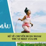 Kể về chuyến đi dã ngoại thú vị nhất của em