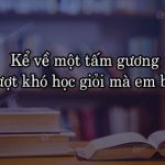 Kể về một tấm gương vượt khó học giỏi mà em biết