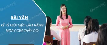 Kể về một việc làm hằng ngày của thầy cô