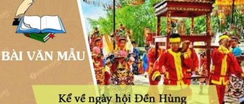 Kể về ngày hội Đền Hùng