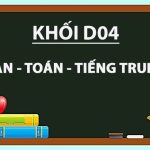 Khối D04 gồm những môn nào, xét ngành nào, trường nào?