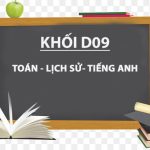 Khối D09 là gì? Gồm những môn nào, xét ngành nào, trường nào?