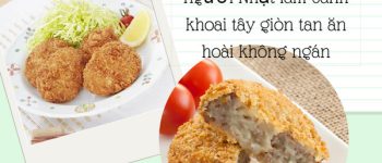 Korokke là gì? Học người Nhật làm bánh khoai tây giòn tan ăn hoài không ngán