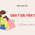 Lập dàn ý bài văn tả mẹ lớp 5, 6 hay nhất (18 Mẫu)