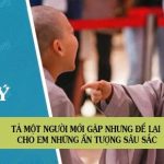 Lập dàn ý chi tiết tả một người mới gặp nhưng để lại cho em những ấn tượng sâu sắc