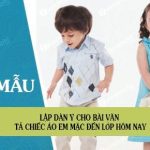 Lập dàn ý cho bài văn tả chiếc áo em mặc đến lớp hôm nay