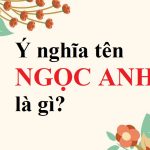 Luận giải ý nghĩa tên Ngọc Anh & phán tương lai, tính cách cực chuẩn