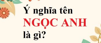 Luận giải ý nghĩa tên Ngọc Anh & phán tương lai, tính cách cực chuẩn