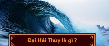 Mệnh Đại Hải Thuỷ là gì? Sinh năm bao nhiêu?