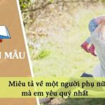 Miêu tả về một người phụ nữ mà em yêu quý nhất