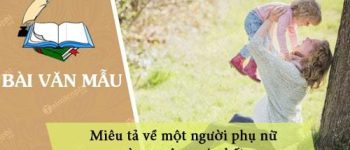 Miêu tả về một người phụ nữ mà em yêu quý nhất