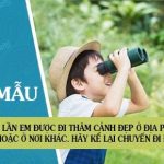 Một lần em được đi thăm cảnh đẹp ở địa phương em hoặc ở nơi khác. Hãy kể lại chuyến đi đấy