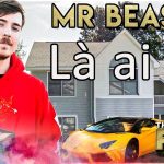 MrBeast là ai? Thông tin, tiểu sử MrBeast