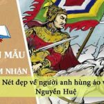 Nét đẹp về người anh hùng áo vải Nguyễn Huệ qua Hồi thứ mười bốn Hoàng Lê nhất thống chí