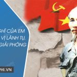 Nêu suy nghĩ của em về Bác Hồ, vị lãnh tụ, anh hùng giải phóng dân tộc, danh nhân văn hóa thế giới