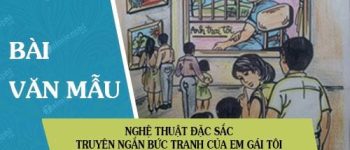 Nghệ thuật đặc sắc truyện ngắn Bức tranh của em gái tôi của cây bút trẻ Tạ Duy Anh