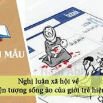 Nghị luận xã hội về hiện tượng sống ảo của giới trẻ hiện nay