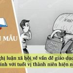 Nghị luận xã hội về vấn đề giáo dục giới tính với tuổi vị thành niên hiện nay