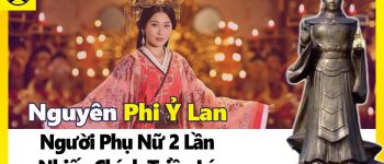 Nguyên Phi Ỷ Lan là ai? Cuộc đời của Nguyên Phi Ỷ Lan