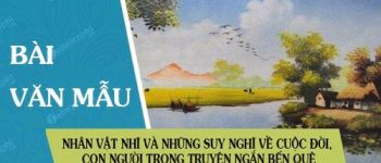 Nhân vật Nhĩ và những suy nghĩ về cuộc đời, con người trong truyện ngắn Bến quê