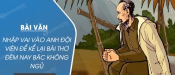 Nhập vai vào anh đội viên để kể lại bài thơ Đêm nay Bác không ngủ