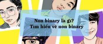 Non Binary là gì? Phân biệt Non binary, Non-conforming và Genderqueer