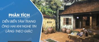 Phân tích diễn biến tâm trạng ông Hai khi nghe tin làng theo giặc