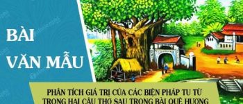 Phân tích giá trị của các biện pháp tu từ trong hai câu thơ sau trong bài Quê hương